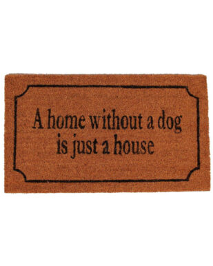 Kokosmåtte med tekst "A home without a dog is just a house"