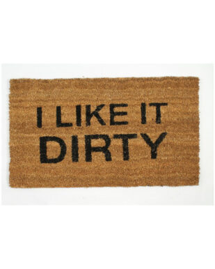 Kokosmåtte med tekst "I like it dirty"