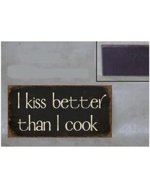 Magnet med tekst. "I kiss better than i cook"