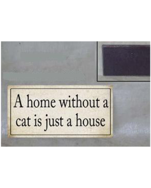 Magnet med tekst. "A home without a cat is just a house"