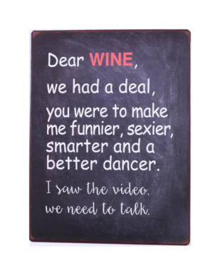 Metalskilt med tekst. "Dear Wine we had a deal