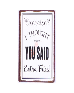 Magnet med tekst. "Exercise?! I thought you said extra fries"