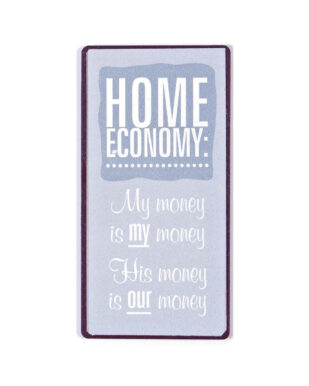 Magnet med tekst. "Home economy: My money is MY money