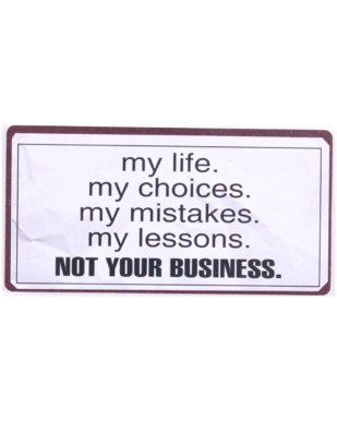 Magnet med tekst. "My life. My choices. My mistakes. My lessons. NOT YOUR BUSINESS"