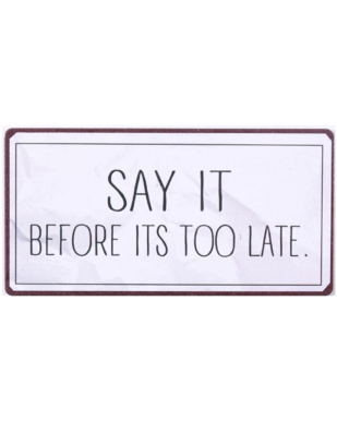 Magnet med tekst. "Say it before its too late"