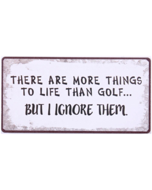 Magnet med tekst. "There are more things to life than golf… but i ignore them."