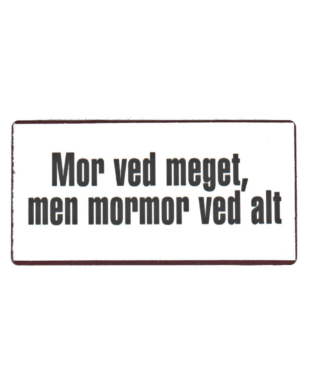 Magnet med tekst. "Mor ved meget